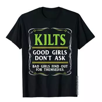 Килты Футболка Good Girls Don t Ask для мужчин Смешная шотландская футболка Крутые футболки Мужские хлопковые топы и футболки Смешная распродажа S