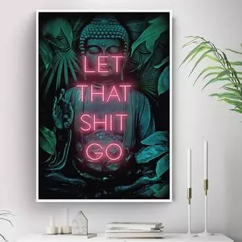 Let That Shit Go плакат с принтом, знак, духовный Будда, йога, дзен, идея подарка, печать на холсте, неоновая стена, женская живопись, декор комнаты 21cm30cm NoFrame