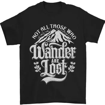 Not All Those Who Wander Are Lost Trekking Mens T Shirt S