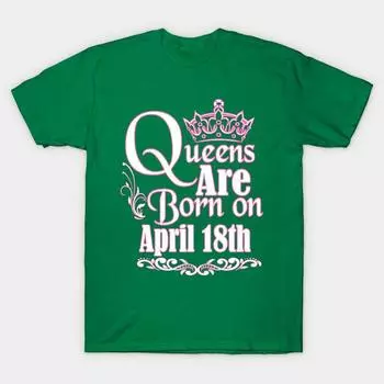 Новая модная мужская футболка Queens Are Born On April 18Th Смешная футболка с принтом на день рождения с коротким рукавом Футболки Повседневные S зелёный
