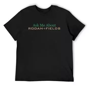 Rodan And Fields - Спросите меня о маркетинговых инструментах R & F для консультантов MLM Футболки Футболки с графикой Футболки с графикой Наряды для мужчин S белый