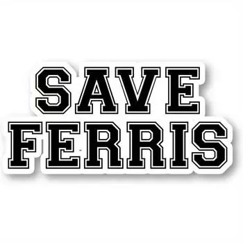 Save Ferris Sticker Funny Quotes Stickers 1pc