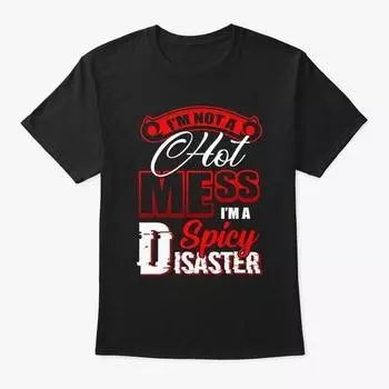 Стандартная футболка унисекс Im Not A Hot Mess Spicy Disaster S