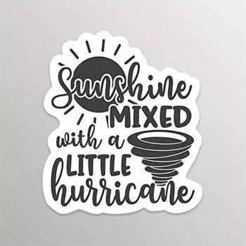 Sunshine Mixed With A Little Hurricane PVC Decal Sticker - Truck Car Van SUV Window 1pc