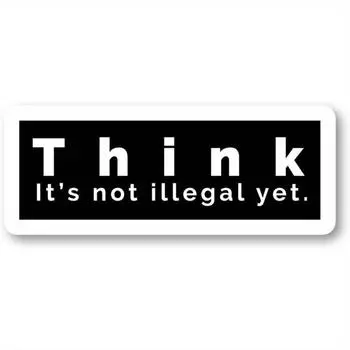 Think It s Not Illegal Yet Sticker Funny Quotes Stickers 2.5, Inch PVC Laptop Stickers 1pc