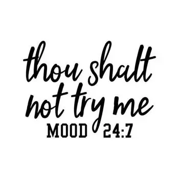 Thou Shalt Not Try Me Mood 24:7 Decal PVC Sticker|Cars Trucks Vans Walls Laptop| Black|5.5 X 4.0 In| 1pc