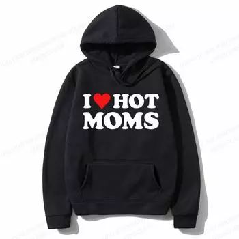 Толстовки с капюшоном унисекс «I Love Hot Moms», модная толстовка с буквенным принтом «I Love Hot Moms», женские толстовки, пальто для мальчиков, забавный спортивный костюм 2XL