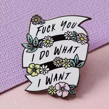 Я делаю то, что хочу, эмалированный баннер, цветок, лацкан, брошь, значок, ювелирные изделия