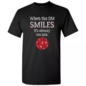 Забавная футболка унисекс When The Dm Smiles It уже слишком поздно для настольных игр S