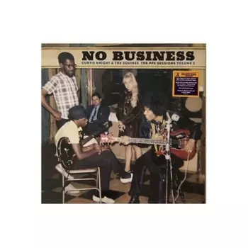 0194398003610, Knight, Curtis / Squires, The, No Business: The Ppx Sessions Volume 2 виниловая пластинка