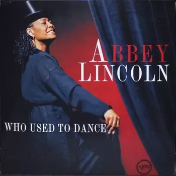 Abbey Lincoln - Who Used To Dance (0602445478934) виниловая пластинка
