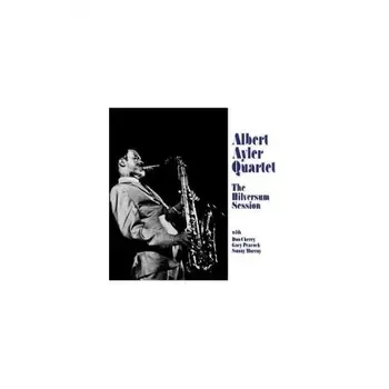 Albert Ayler - Hilversum Session (0769791973701) виниловая пластинка
