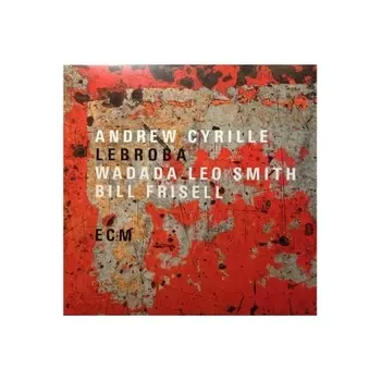 Andrew Cyrille & Wadada Leo Smith & Bill Frisell - Lebroba (0602577055638) виниловая пластинка
