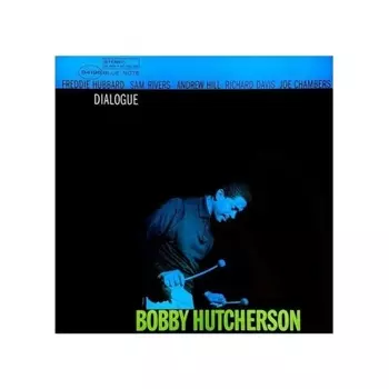 Bobby Hutcherson - Dialogue (Analogue, Tone Poet) (0602455059741) виниловая пластинка