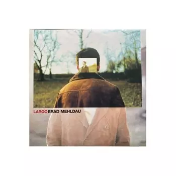 Brad Mehldau - Largo (0075597904901) виниловая пластинка