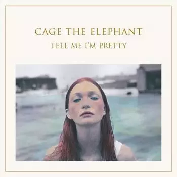 Cage The Elephant, Tell Me I'M Pretty (0888751417014) виниловая пластинка
