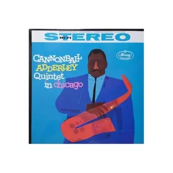Cannonball Adderley - Quintet In Chicago (Analogue, Acoustic Sounds) (0602448644275) виниловая пластинка