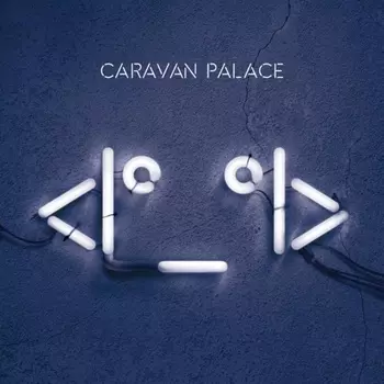 Caravan Palace - Robot Face (0190296979668) виниловая пластинка