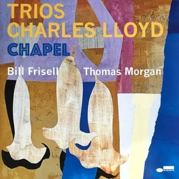 Charles Lloyd - Trios: Chapel (0602445266500) виниловая пластинка