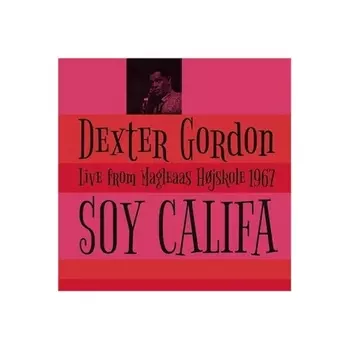 Dexter Gordon - Soy Califa - Live From Magleaas Hojskole 1967 (5065001717239) виниловая пластинка