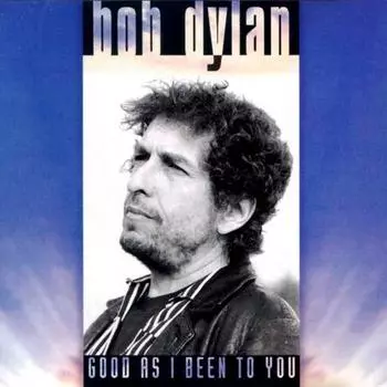 Dylan, Bob, Good As I Have Been To You (0889854380915) виниловая пластинка