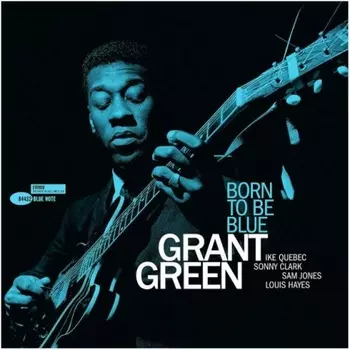 Grant Green - Born To Be Blue (Analogue, Tone Poet) (0602577868443) виниловая пластинка