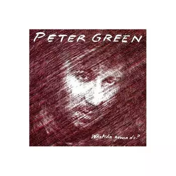 Green, Peter, Whatcha Gonna Do? (coloured) (8719262029798) виниловая пластинка