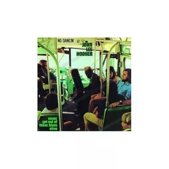 Hooker, John Lee, Never Get Out Of These Blues Alive (0600753415160) виниловая пластинка