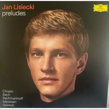 Jan Lisiecki - Preludes: Chopin/ Bach/ Rachmaninoff/ Messiaen/ Gorecki (0028948661381) виниловая пластинка