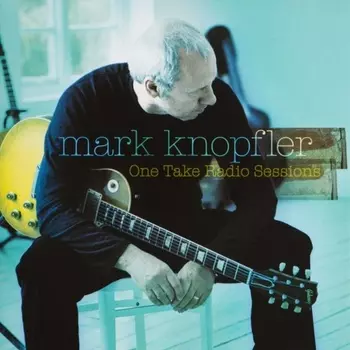 Mark Knopfler - One Take Radio Sessions (0602475352624) виниловая пластинка