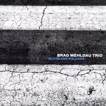 Mehldau, Brad / Trio, Blues and Ballads виниловая пластинка