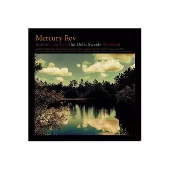 Mercury Rev - Bobbie Gentry's The Delta Sweete Revisited (5400863004125) виниловая пластинка