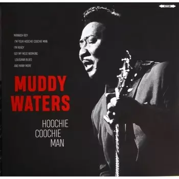 Muddy Waters - Hoochie Coochie Man (5711053020888) виниловая пластинка