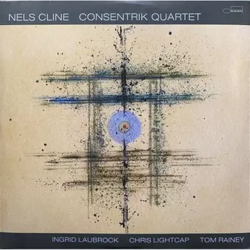 Nels Cline - Consentrik Quartet (0602475602088) виниловая пластинка