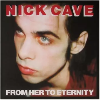 Nick Cave - From Her To Eternity (5414939710117) виниловая пластинка