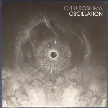 Oh Hiroshima - Oscillation (0840588123650) виниловая пластинка