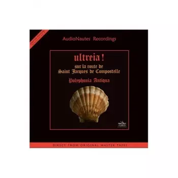 Polyphonia Antiqua - Ultreia! (Sur La Route De Saint Jacques De Compostelle) (Audiophile Edition) (0796519950447) виниловая пластинка
