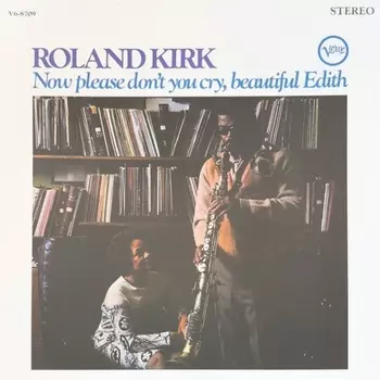 Roland Kirk - Now Please Don't You Cry, Beautiful Edith (Analogue, Acoustic Sounds) (0602475207788) виниловая пластинка
