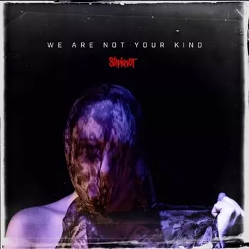 Slipknot - We Are Not Your Kind (0016861741013) виниловая пластинка