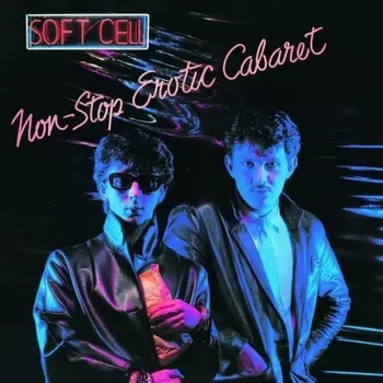 Soft Cell - Non-Stop Erotic Cabaret - deluxe (0602455438331) виниловая пластинка