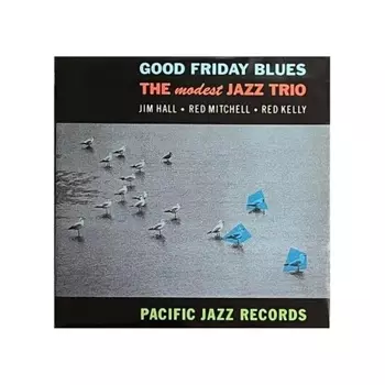 The Modest Jazz Trio - Good Friday Blues (Analogue, Tone Poet) (0602448650498) виниловая пластинка