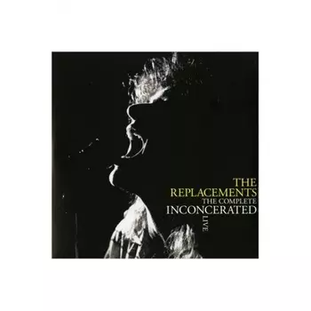 The Replacements - The Complete Inconcerated Live (0603497848263) виниловая пластинка
