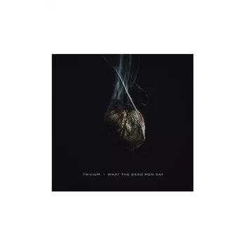 Trivium - What The Dead Men Say (0075678649790) виниловая пластинка