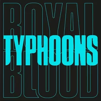 0190295117634, Виниловая Пластинка Royal Blood, Typhoons