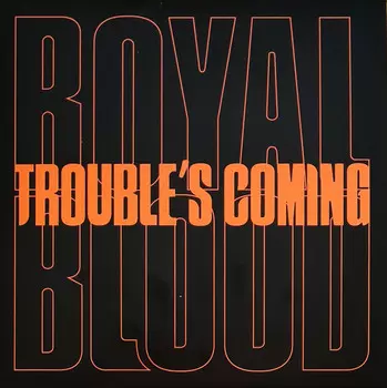 0190295174132, Виниловая Пластинка Royal Blood, Trouble'S Coming