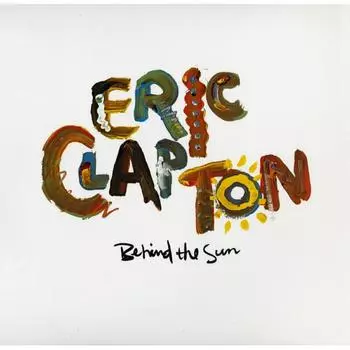 Виниловая пластинка Clapton, Eric, Behind The Sun (0093624968825)
