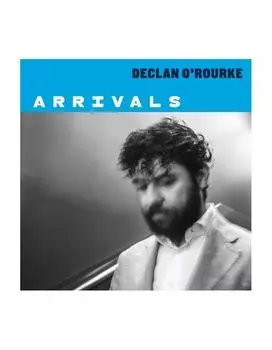 Виниловая пластинка O'Rourke, Declan, Arrivals (0190295139636)