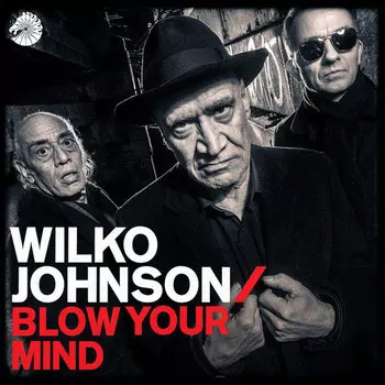 Виниловая пластинка Wilko Johnson, Blow Your Mind (0602567348139)