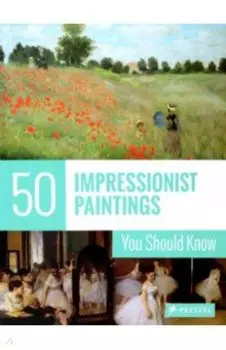 50 Impressionist Paintings You Should Know