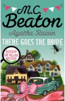 Agatha Raisin. There Goes The Bride